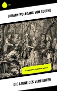Cover-Bild zum Titel 'Die Laune des Verliebten' von 'Johann Wolfgang von Goethe'
