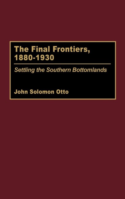 The Final Frontiers, 1880-1930 - John Solomon Otto