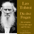 Leo Tolstoi: Die drei Fragen - Leo Tolstoi