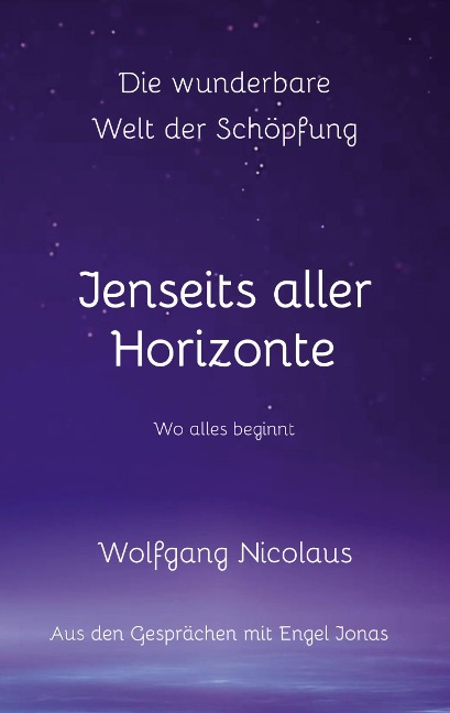 Die Wunderbare Welt der Schöpfung - Jenseits aller Horizonte - Wolfgang Nicolaus