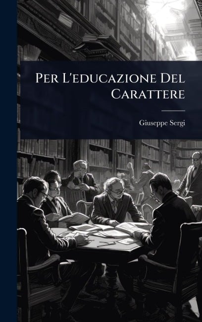 Per L'educazione Del Carattere - Giuseppe Sergi