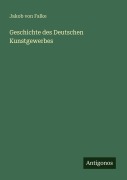 Cover-Bild zum Titel 'Geschichte des Deutschen Kunstgewerbes' von 'Jakob Von Falke'