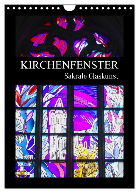 Kirchenfenster - Sakrale Glaskunst (Wandkalender 2026 DIN A4 hoch), CALVENDO Monatskalender - Elisabeth Schittenhelm