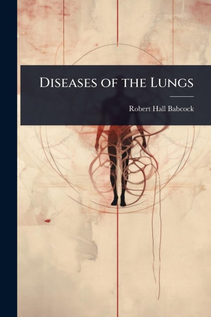 Diseases of the Lungs - Robert Hall Babcock
