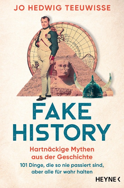 Fake History - Hartnäckige Mythen aus der Geschichte - Jo Hedwig Teeuwisse