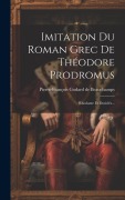 Cover-Bild zum Titel 'Imitation Du Roman Grec De Théodore Prodromus: Rhodante Et Dosiclès...' von ''