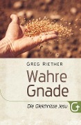 Cover-Bild zum Titel 'Wahre Gnade: Die Gleichnisse Jesu' von 'Greg Riether'