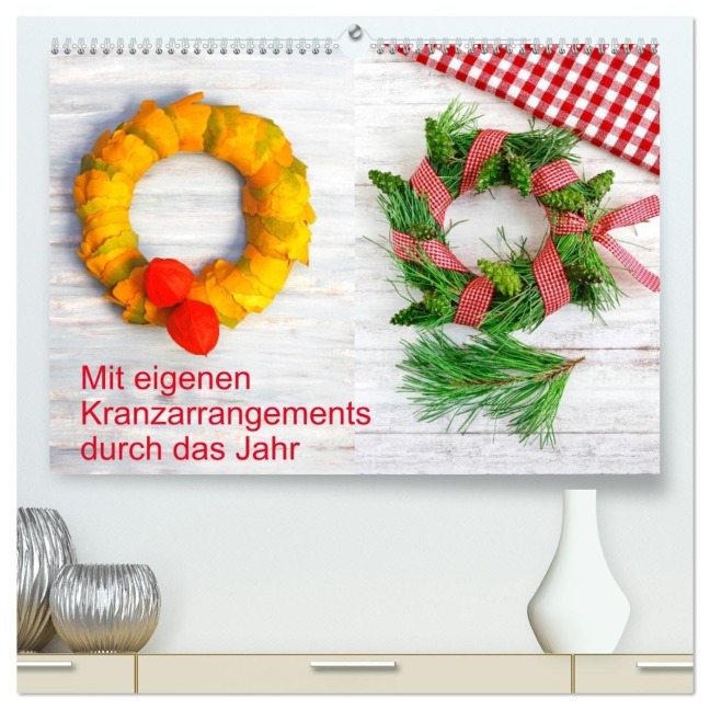 Mit eigenen Kranzarrangements durch das Jahr (hochwertiger Premium Wandkalender 2027 DIN A2 quer), Kunstdruck in Hochglanz - Anette Jäger