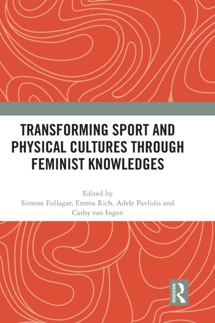 Transforming Sport and Physical Cultures through Feminist Knowledges - 