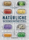 Cover-Bild zum Titel 'Natürliche Schmerzmittel. Umfassende Hilfe. Von Arthritis bis Zahnschmerzen' von 'Yann Rougier, Marie Borrel'