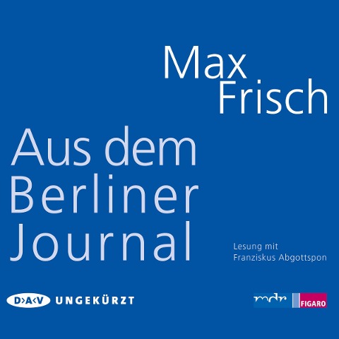 Aus dem Berliner Journal - Max Frisch, Thomas Strässle