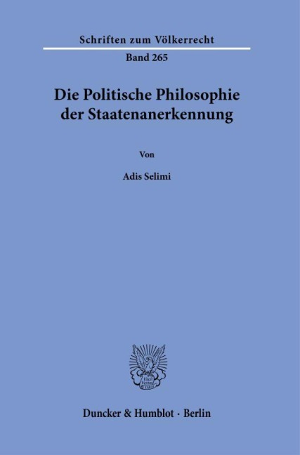 Die Politische Philosophie der Staatenanerkennung - Adis Selimi