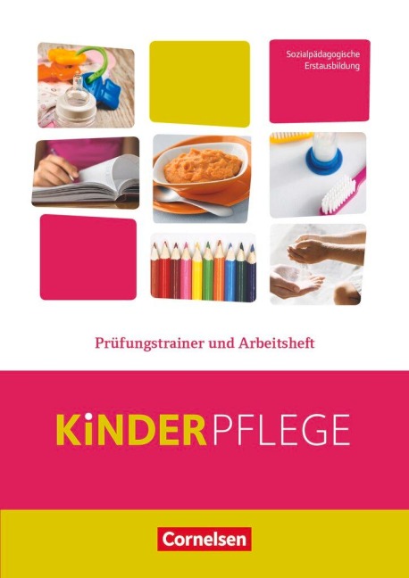 Kinderpflege: Prüfungstrainer und Arbeitsheft - Susanne Bachmann, Caroline Grybeck