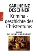 Cover-Bild zum Titel 'Kriminalgeschichte des Christentums 8' von 'Karlheinz Deschner'