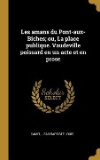 Cover-Bild zum Titel 'Les amans du Pont-aux-Biches; ou, La place publique. Vaudeville poissard en un acte et en prose' von ''