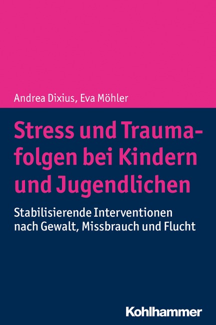 Stress und Traumafolgen bei Kindern und Jugendlichen - Andrea Dixius, Eva Möhler