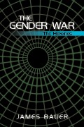 The Gender War - Bauer James Bauer