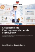 Cover-Bild zum Titel 'L'économie de l'entrepreneuriat et de l'innovation' von 'Ángel Enrique Zapata Barros'