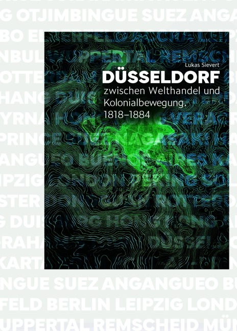 Düsseldorf zwischen Welthandel und Kolonialbewegung - Lukas Sievert