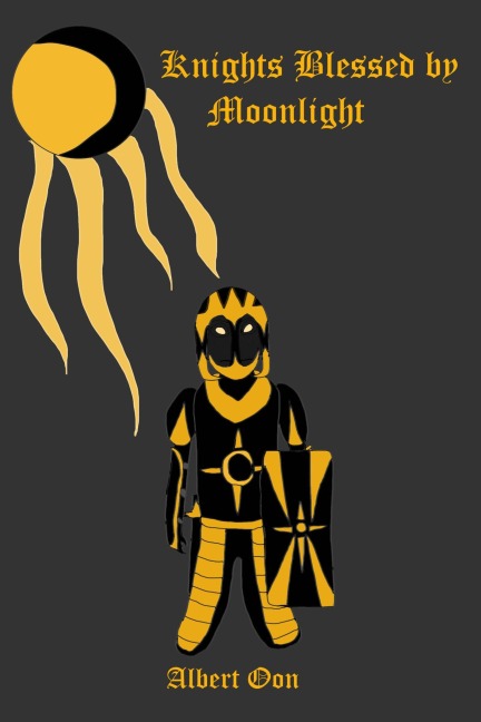 Knights Blessed by Moonlight (Immortalis Fides, #6) - Albert Oon