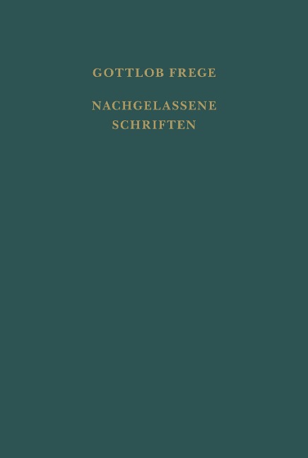 Nachgelassene Schriften und Wissenschaftlicher Briefwechsel. Erster Band - Gottlob Frege