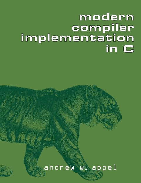 Modern Compiler Implementation in C - Andrew W. Appel