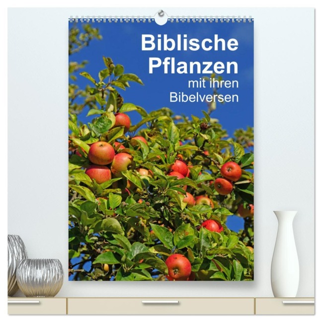 Biblische Pflanzen mit ihren Bibelversen (hochwertiger Premium Wandkalender 2026 DIN A2 hoch), Kunstdruck in Hochglanz - Hans-Georg Vorndran