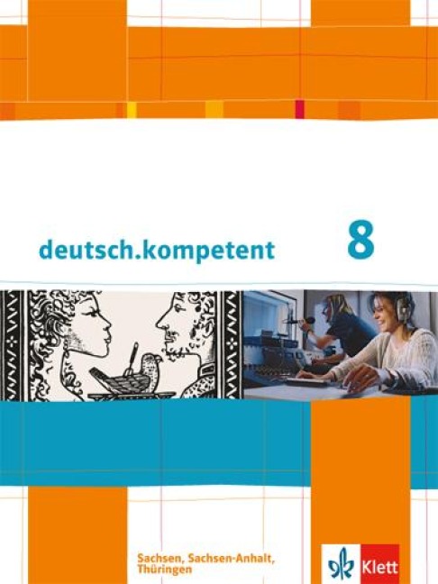 deutsch.kompetent. Schülerbuch 8. Klasse mit Onlineangebot. Ausgabe für Sachsen, Sachsen-Anhalt und Thüringen - 