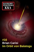 Cover-Bild zum Titel 'Im Orbit von Balatoga: Science Fiction: Raumschiff Perendra XX3 Band 16' von 'Brian Carisi'