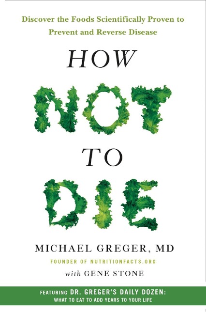 How Not to Die - Michael Greger, Gene Stone