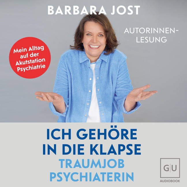 Ich gehöre in die Klapse ¿ Traumjob Psychiaterin - Barbara Jost