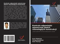Cover-Bild zum Titel 'Kontrola odpowiedzi sejsmicznej dwóch równoleg¿ych konstrukcji' von 'Avon Dobariya, Chirag Asodariya, Amit Thoriya'