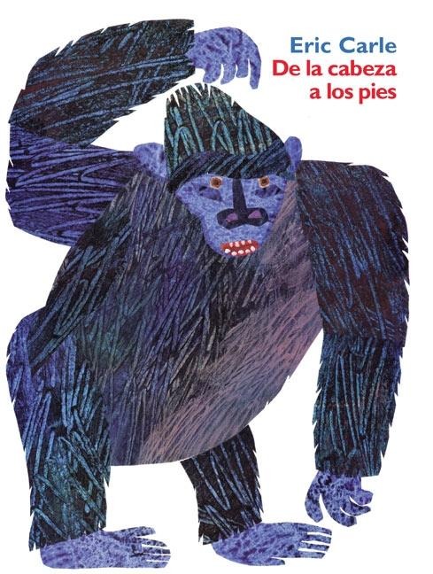 de la Cabeza a Los Pies - Eric Carle