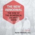 The New Abnormal: The Rise of the Biomedical Security State - Aaron Kheriaty