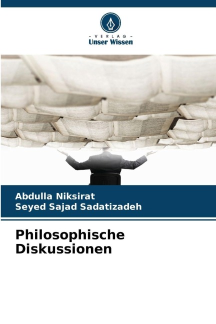 Philosophische Diskussionen - Abdulla Niksirat, Seyed Sajad Sadatizadeh
