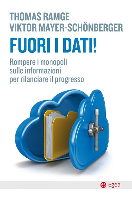 Fuori i dati! Rompere i monopoli sulle informazioni per rilanciare il progresso - Thomas Ramge, Viktor Mayer-Schönberger