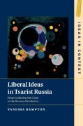 Liberal Ideas in Tsarist Russia - Vanessa Rampton