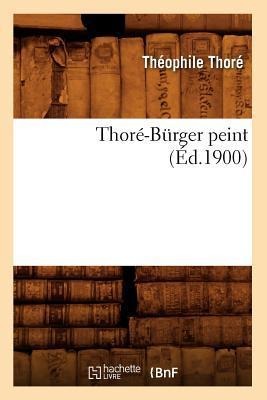 Thoré-Bürger Peint (Éd.1900) - Théophile Thoré