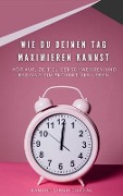 Cover-Bild zum Titel 'Wie Du Deinen Tag Maximieren Kannst' von 'Ranjot Singh Chahal'