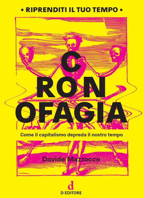 Cronofagia. Come il capitalismo depreda il nostro tempo - Davide Mazzocco