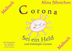 Cover-Bild zum Titel 'Corona - Sei ein Held und bekämpfe Corona - Malbuch' von 'Alina Jähnichen, Marina Teschner'