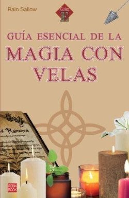 Guía Esencial de la Magia Con Velas / Essential Guide to Candle Magic - Rain Sallow