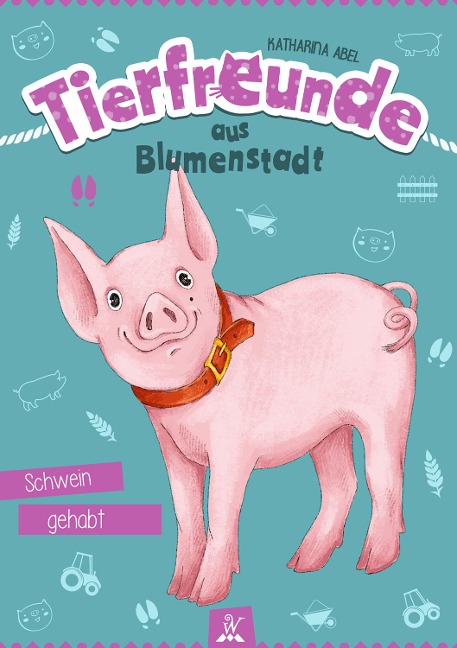 Tierfreunde aus Blumenstadt : Schwein gehabt - Katharina Abel