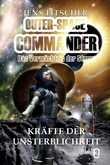Kräfte der Unsterblichkeit (OUTER-SPACE COMMANDER 3) - Jens Fitscher