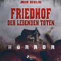 Friedhof der lebenden Toten - Horror - John Devlin