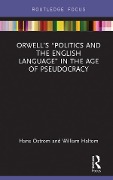 Cover-Bild zum Titel 'Orwell's "Politics and the English Language" in the Age of Pseudocracy' von 'Hans Ostrom, William Haltom'