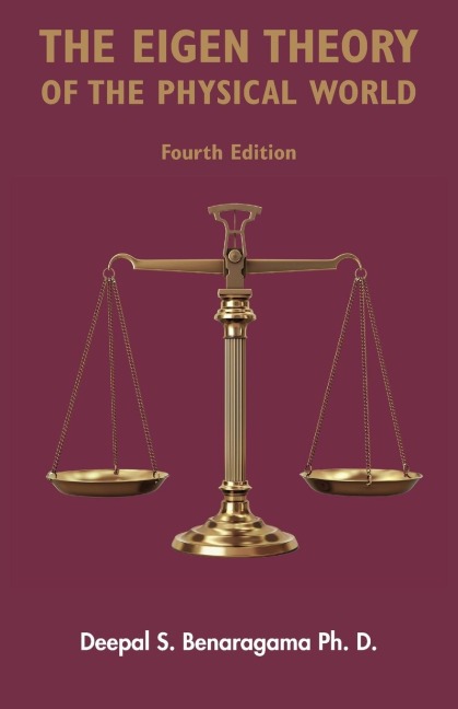 The Eigen Theory of the Physical World - Fourth Edition - Deepal S. Benaragama