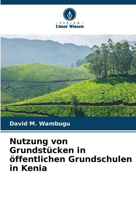 Nutzung von Grundstücken in öffentlichen Grundschulen in Kenia - David M. Wambugu