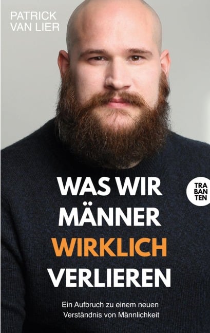 Was wir Männer wirklich verlieren - Patrick van Lier
