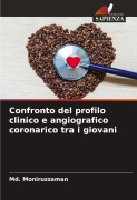 Cover-Bild zum Titel 'Confronto del profilo clinico e angiografico coronarico tra i giovani' von 'Md. Moniruzzaman'